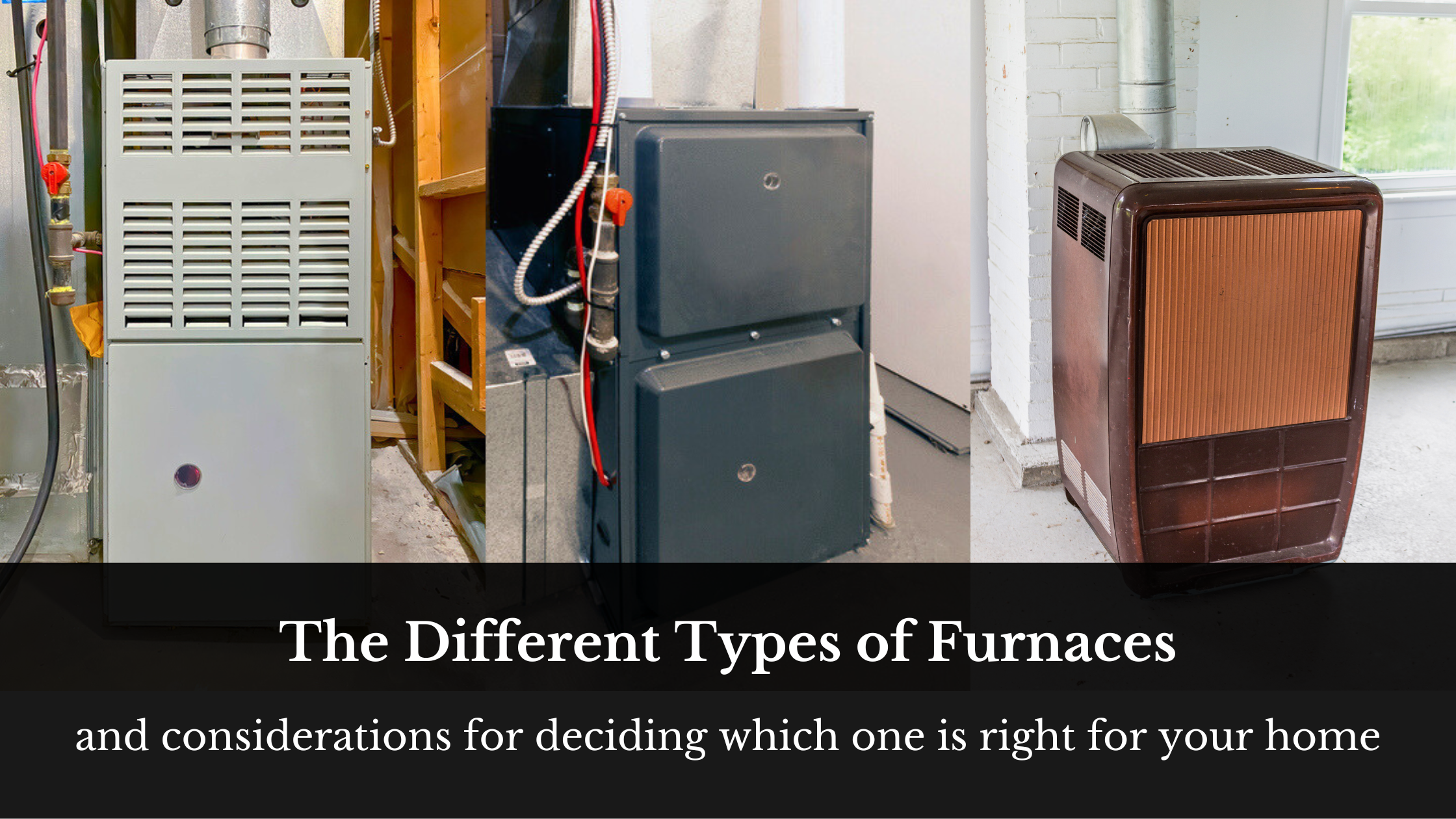 The Different Types of Furnaces - Learn the Pros and Cons of Gas vs Oil vs Electric, and how to decide which furnace is right for your home.